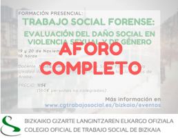 CURSO TRABAJO SOCIAL FORENSE:  Evaluación del daño social en violencia sexual y de género//AUZITEGIKO GIZARTE LANA FORMAKUNTZA: Sexu-Indarkerian eta Genero Indarkerian izandako gizarte kaltearen ebaluazioa