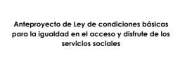 Audiencia pública Anteproyecto de Ley de condiciones básicas para la igualdad en el acceso y disfrute de los servicios sociales.