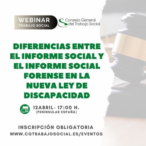Importante-Webinar 12 abril - "Diferencias entre el informe social y el informe social forense en la nueva ley de Discapacidad" (Gratuito)