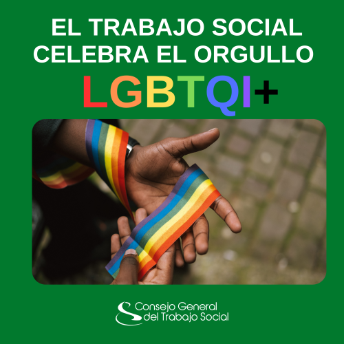El Trabajo Social celebra el Día Internacional del Orgullo LGBTQI+