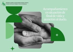 ACOMPAÑAMIENTO EN SITUACIÓN DE FINAL DE VIDA Y ATENCIÓN AL DUELO