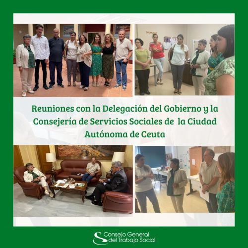 El Consejo General del Trabajo Social se reune con las principales Administraciones de la Ciudad Autónoma de Ceuta