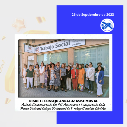 El Consejo Andaluz asiste al acto de Conmemoración del 40 Aniversario e Inauguración de la Nueva Sede del Colegio de Trabajo Social Córdoba