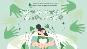 PRIMERA SESIÓN - ESPACIO PARA EL AUTOCUIDADO: APOYO ANTE LA SOBRECARGA EMOCIONAL EN EL DESARROLLO DE NUESTRA PROFESIÓN