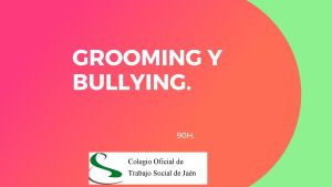 GROOMING Y BULLING. INTERVENCIÓN SOCIAL.