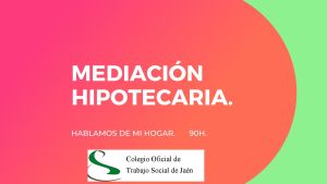 MEDIACIÓN HIPOTECARIA. HABLAMOS DE MI HOGAR.