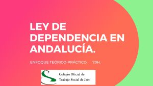 LA LEY DE DEPENDENCIA DE ANDALUCÍA. ENFOQUE TEÓRICO-PRÁCTICO.