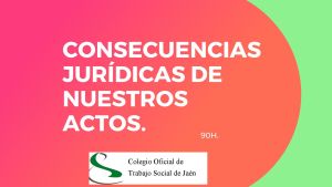 CONSECUENCIAS JURÍDICAS DE NUESTROS ACTOS Y SU APLICACIÓN  EN LAS DISCIPLINAS SOCIALES.