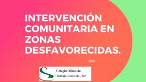 LA INTERVENCIÓN SOCIAL COMUNITARIA EN ZONAS DESFAVORECIDAS.