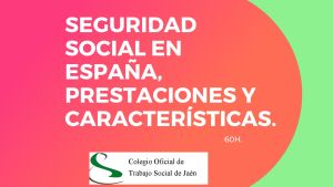 EL SISTEMA DE SEGURIDAD SOCIAL EN ESPAÑA, PRESTACIONES Y CARACTERÍSTICAS.