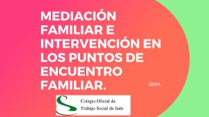MEDIACIÓN FAMILIAR E INTERVENCIÓN EN LOS PUNTOS DE ENCUENTRO FAMILIAR.