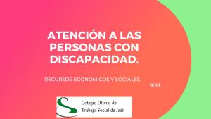LA ATENCIÓN A LAS PERSONAS CON DISCAPACIDAD. RECURSOS ECONÓMICOS Y SOCIALES.