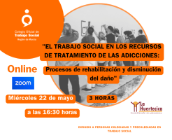 Webinar: "EL TRABAJO SOCIAL EN LOS RECURSOS DE TRATAMIENTO DE LAS ADICCIONES: Procesos de rehabilitación y disminución del daño"