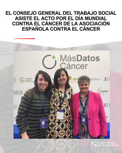 El Consejo General del Trabajo Social asiste el acto por el Día Mundial Contra el Cáncer de la Asociación Española contra el Cáncer