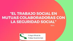 TRABAJO SOCIAL EN MUTUAS COLABORADORAS CON LA SEGURIDAD SOCIAL