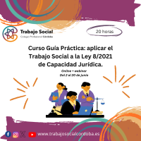 CURSO "GUÍA PRÁCTICA: APLICAR EL TRABAJO SOCIAL A LA LEY 8/2021. CAPACIDAD JURÍDICA"