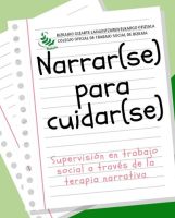 2025 (2) - NARRAR(SE) PARA CUIDAR(SE) - SUPERVISIÓN EN TRABAJO SOCIAL A TRAVÉS DE LA TERAPIA NARRATIVA