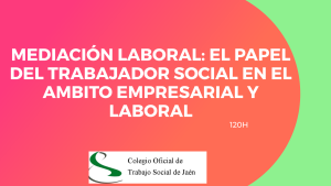 MEDIACIÓN LABORAL: EL PAPEL DEL TRABAJADOR SOCIAL EN EL AMBITO EMPRESARIAL Y LABORAL