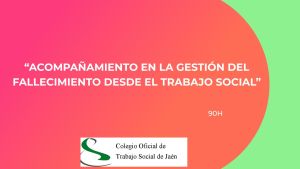 ACOMPAÑAMIENTO EN LA GESTIÓN DEL FALLECIMIENTO DESDE EL TRABAJO SOCIAL