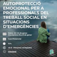 AUTOPROTECCIÓ EMOCIONAL PER A PROFESSIONALS DEL TREBALL SOCIAL EN SITUACIONS D'EMERGÈNCIES