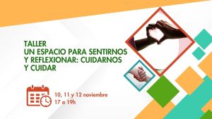 Taller 'Un espacio para sentirnos y reflexionar: cuidarnos y cuidar' 